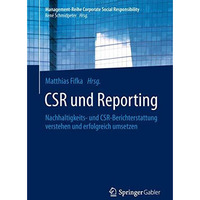 CSR und Reporting: Nachhaltigkeits- und CSR-Berichterstattung verstehen und erfo [Paperback]