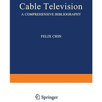 Cable Television: A Comprehensive Bibliography [Paperback]