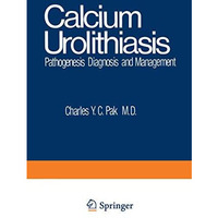 Calcium Urolithiasis: Pathogenesis, Diagnosis, and Management [Paperback]