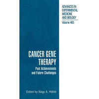 Cancer Gene Therapy: Past Achievements and Future Challenges [Hardcover]