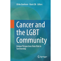 Cancer and the LGBT Community: Unique Perspectives from Risk to Survivorship [Paperback]