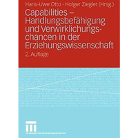 Capabilities - Handlungsbef?higung und Verwirklichungschancen in der Erziehungsw [Paperback]