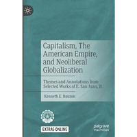 Capitalism, The American Empire, and Neoliberal Globalization: Themes and Annota [Paperback]