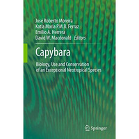 Capybara: Biology, Use and Conservation of an Exceptional Neotropical Species [Hardcover]