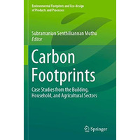 Carbon Footprints: Case Studies from the Building, Household, and Agricultural S [Paperback]