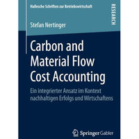 Carbon and Material Flow Cost Accounting: Ein integrierter Ansatz im Kontext nac [Paperback]