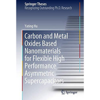 Carbon and Metal Oxides Based Nanomaterials for Flexible High Performance Asymme [Hardcover]