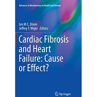 Cardiac Fibrosis and Heart Failure: Cause or Effect? [Paperback]