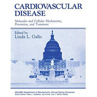 Cardiovascular Disease: Molecular and Cellular Mechanisms, Prevention, and Treat [Paperback]