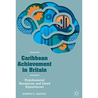 Caribbean Achievement in Britain: Psychosocial Resources and Lived Experiences [Paperback]