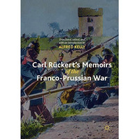 Carl R?ckert's Memoirs of the Franco-Prussian War [Paperback]