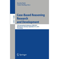 Case-Based Reasoning Research and Development: 27th International Conference, IC [Paperback]