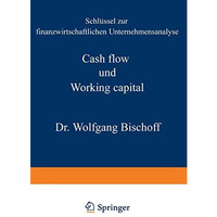 Cash flow und Working capital: Schl?ssel zur finanzwirtschaftlichen Unternehmens [Paperback]