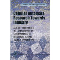 Cellular Automata: Research Towards Industry: ACRI98  Proceedings of the Third [Paperback]