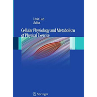 Cellular Physiology and Metabolism of Physical Exercise [Paperback]