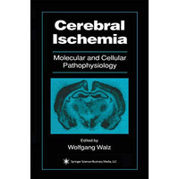 Cerebral Ischemia: Molecular and Cellular Pathophysiology [Hardcover]