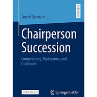 Chairperson Succession: Competences, Moderators, and Disclosure [Paperback]