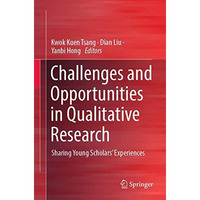 Challenges and Opportunities in Qualitative Research: Sharing Young Scholars Ex [Paperback]