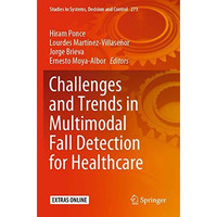 Challenges and Trends in Multimodal Fall Detection for Healthcare [Paperback]