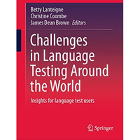 Challenges in Language Testing Around the World: Insights for language test user [Hardcover]