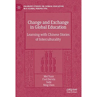 Change and Exchange in Global Education: Learning with Chinese Stories of Interc [Hardcover]