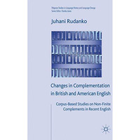 Changes in Complementation in British and American English: Corpus-Based Studies [Hardcover]