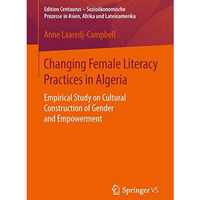 Changing Female Literacy Practices in Algeria: Empirical Study on Cultural Const [Paperback]