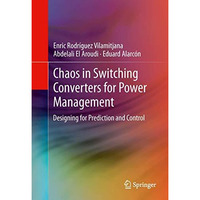 Chaos in Switching Converters for Power Management: Designing for Prediction and [Hardcover]