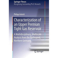 Characterization of an Upper Permian Tight Gas Reservoir: A Multidisciplinary, M [Paperback]