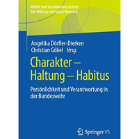 Charakter  Haltung  Habitus: Pers?nlichkeit und Verantwortung in der Bundesweh [Paperback]