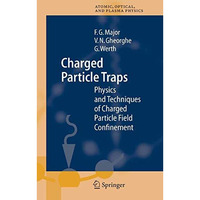 Charged Particle Traps: Physics and Techniques of Charged Particle Field Confine [Hardcover]