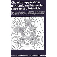 Chemical Applications of Atomic and Molecular Electrostatic Potentials: Reactivi [Paperback]