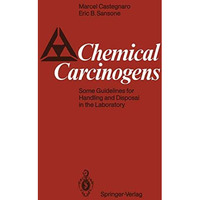 Chemical Carcinogens: Some Guidelines for Handling and Disposal in the Laborator [Paperback]