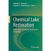 Chemical Lake Restoration: Technologies, Innovations and Economic Perspectives [Hardcover]