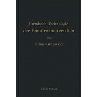 Chemische Technologie der Emailrohmaterialien: F?r den Fabrikanten, Emailchemike [Paperback]