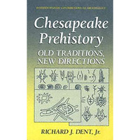 Chesapeake Prehistory: Old Traditions, New Directions [Paperback]