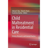 Child Maltreatment in Residential Care: History, Research, and Current Practice [Hardcover]