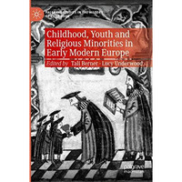 Childhood, Youth and Religious Minorities in Early Modern Europe [Paperback]