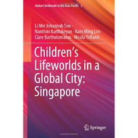 Childrens Lifeworlds in a Global City: Singapore [Hardcover]