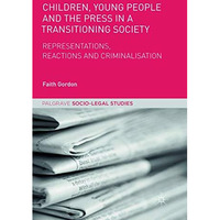 Children, Young People and the Press in a Transitioning Society: Representations [Paperback]