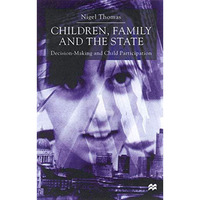 Children,Family and the State: Decision Making and Child Participation [Hardcover]