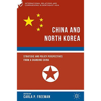 China and North Korea: Strategic and Policy Perspectives from a Changing China [Hardcover]