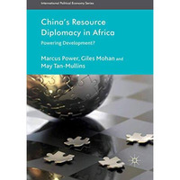 China's Resource Diplomacy in Africa: Powering Development? [Paperback]