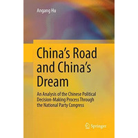 China's Road and China's Dream: An Analysis of the Chinese Political Decision-Ma [Paperback]