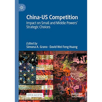 China-US Competition: Impact on Small and Middle Powers' Strategic Choices [Hardcover]