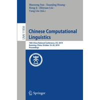 Chinese Computational Linguistics: 18th China National Conference, CCL 2019, Kun [Paperback]