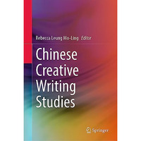 Chinese Creative Writing Studies [Hardcover]