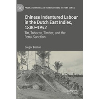 Chinese Indentured Labour in the Dutch East Indies, 18801942: Tin, Tobacco, Tim [Paperback]