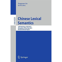 Chinese Lexical Semantics: 14th Workshop, CLSW 2013, Zhengzhou, China, May 10-12 [Paperback]