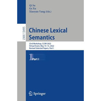 Chinese Lexical Semantics: 23rd Workshop, CLSW 2022, Virtual Event, May 1415, 2 [Paperback]